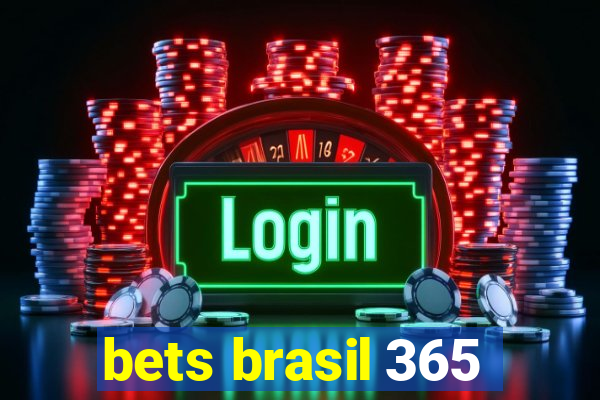 bets brasil 365